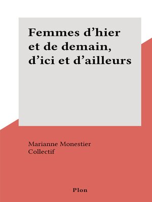 cover image of Femmes d'hier et de demain, d'ici et d'ailleurs